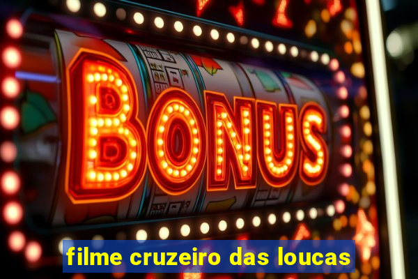 filme cruzeiro das loucas